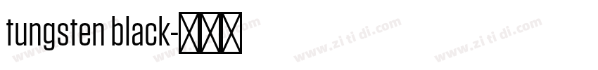 tungsten black字体转换 tungsten black字体转换